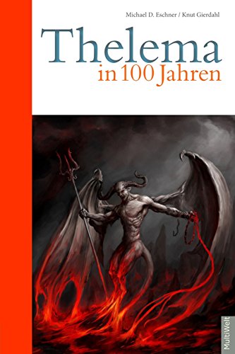 Thelema in 100 Jahren: Die Demokratie ist am Ende, die Philosophie ist am Ende. Thelema ist der Schlüssel zur Zukunft. von Multiwelt Verlag