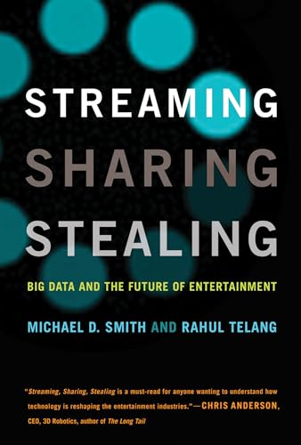 Streaming, Sharing, Stealing (MIT Press): Big Data and the Future of Entertainment von MIT Press