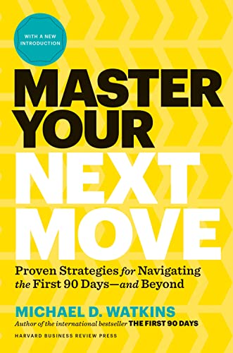 Master Your Next Move, with a New Introduction: The Essential Companion to "The First 90 Days" von Harvard Business Review Press