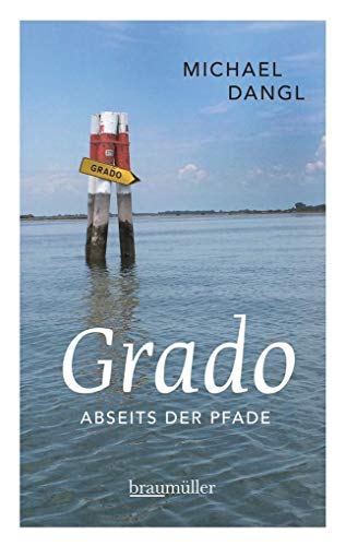 Grado abseits der Pfade: Eine etwas andere Reise durch die Sonneninsel