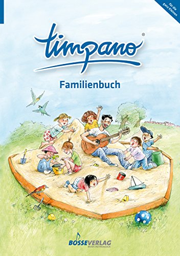 TIMPANO - Familienbuch (für die ganz Kleinen). Elementare Musikpraxis in Themenkreisen für Kinder von 0 bis 10. Mit Audio-CD: Elementare Musikpraxis ... Kinder von 0 bis 10- (für die ganz Kleinen)