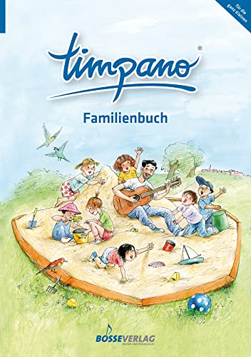 TIMPANO - Familienbuch (für die ganz Kleinen). Elementare Musikpraxis in Themenkreisen für Kinder von 0 bis 10. Mit Audio-CD: Elementare Musikpraxis ... Kinder von 0 bis 10- (für die ganz Kleinen) von Gustav Bosse Verlag