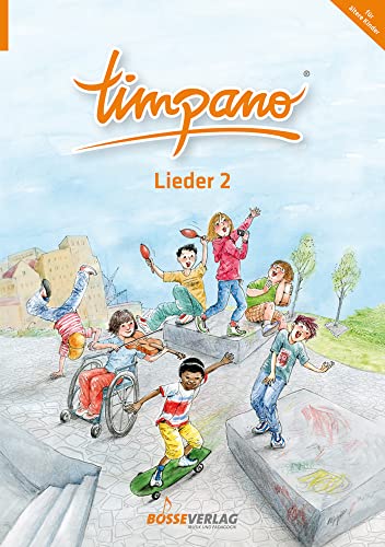 TIMPANO - Lieder 2 (für ältere Kinder). Elementare Musikpraxis in Themenkreisen für Kinder von 0 bis 10. Mit Audio-CD: Elementare Musikpraxis in ... für Kinder von 0 bis 10- (für ältere Kinder) von Gustav Bosse Verlag