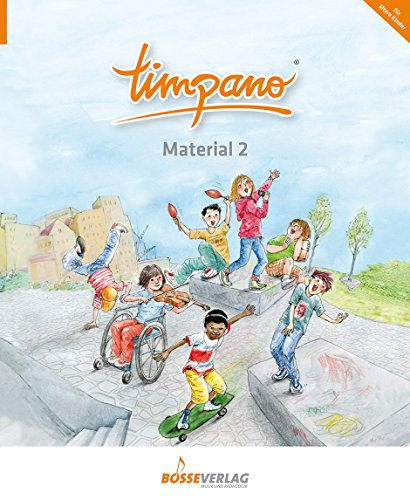 TIMPANO - Material 2: Elementare Musikpraxis in Themenkreisen für Kinder von 0 bis 10