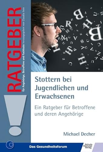Stottern bei Jugendlichen und Erwachsenen: Ein Ratgeber für Betroffene und deren Angehörige (Ratgeber für Angehörige, Betroffene und Fachleute)