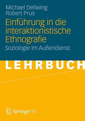 Einführung in die Interaktionistische Ethnografie: Soziologie im Außendienst (German Edition) von VS Verlag für Sozialwissenschaften