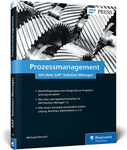 Prozessmanagement mit dem SAP Solution Manager: Die neue Lösungsdokumentation aus Release 7.2 im praktischen Einsatz (SAP PRESS) von Rheinwerk Verlag GmbH