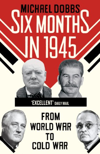 Six Months in 1945: FDR, Stalin, Churchill, and Truman – from World War to Cold War von Arrow