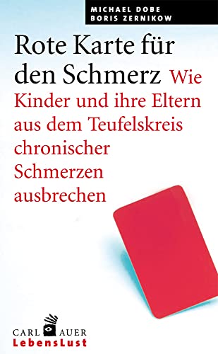 Auer-System-Verlag, Carl Rote Karte für den Schmerz: Wie Kinder und Eltern aus dem Teufelskreis chronischer Schmerzen ausbrechen (Carl-Auer Lebenslust) von Auer-System-Verlag, Carl