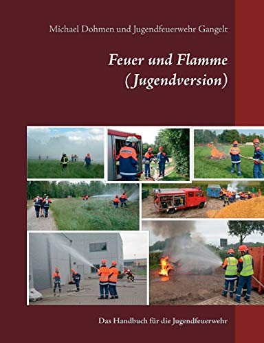 Feuer und Flamme (Jugendversion): Das Handbuch für die Jugendfeuerwehr