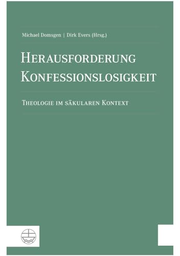 Herausforderung Konfessionslosigkeit: Theologie im säkularen Kontext