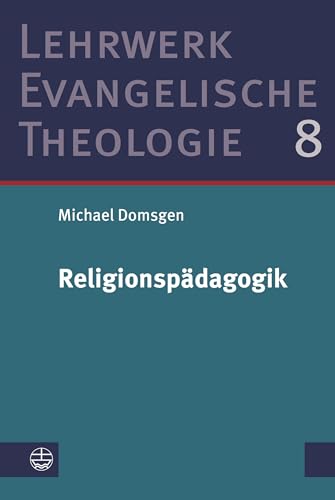 Religionspädagogik (Lehrwerk Evangelische Theologie (LETh), Band 8)