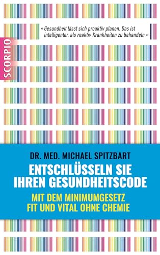 Entschlüsseln Sie Ihren Gesundheitscode: Mit dem Minimumgesetz fit und vital ohne Chemie von Scorpio Verlag