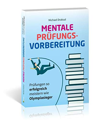 Mentale Prüfungsvorbereitung: Prüfungen so erfolgreich meistern wie Olympiasieger