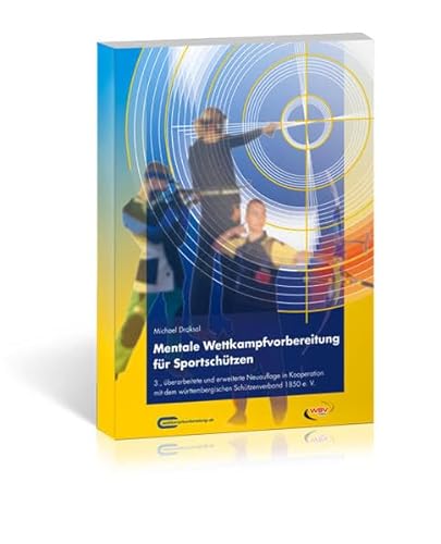 Mentale Wettkampfvorbereitung für Sportschützen: Gewehr – Pistole – Bogen von Draksal Fachverlag
