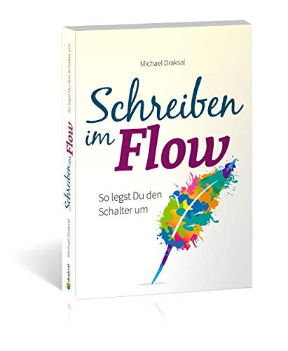 Schreiben im Flow: So legst Du den Schalter um von Draksal Fachverlag GmbH