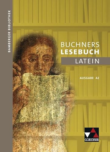 Bamberger Bibliothek / Buchners Lesebuch Latein A 2: Lesebücher für den Lateinunterricht (Bamberger Bibliothek: Lesebücher für den Lateinunterricht)
