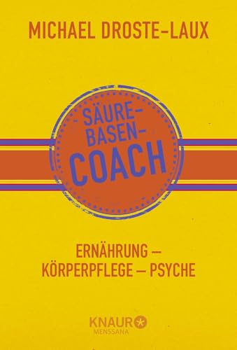 Säure-Basen-Coach: Ernährung - Körperpflege - Psyche