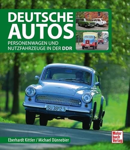 Deutsche Autos: Personenwagen und Nutzfahrzeuge in der DDR von Motorbuch Verlag