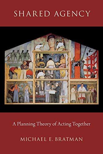 Shared Agency: A Planning Theory Of Acting Together von Oxford University Press, USA