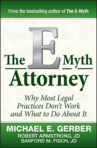 The E-Myth Attorney: Why Most Legal Practices Don't Work and What to Do About It von Wiley