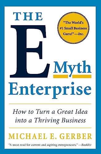 The E-Myth Enterprise: How to Turn a Great Idea into a Thriving Business von Business