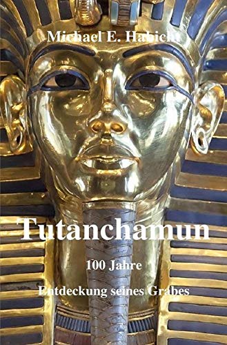 Tutanchamun: 100 Jahre Entdeckung seines Grabes von epubli