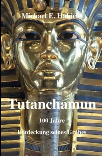 Tutanchamun: 100 Jahre Entdeckung seines Grabes von epubli
