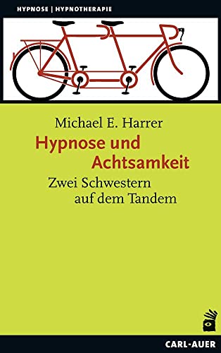 Hypnose und Achtsamkeit: Zwei Schwestern auf dem Tandem (Hypnose und Hypnotherapie) von Auer-System-Verlag, Carl