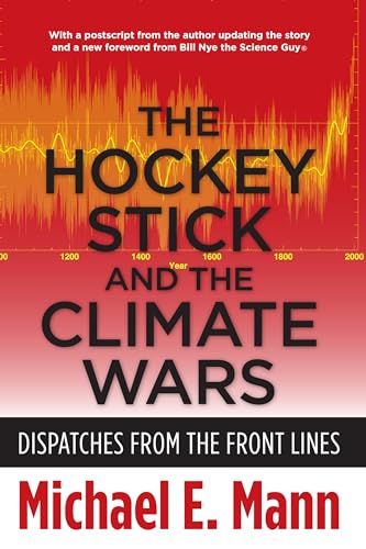 The Hockey Stick and the Climate Wars: Dispatches from the Front Lines The Hockey Stick and the Climate Wars: Dispatches from the Front Lines