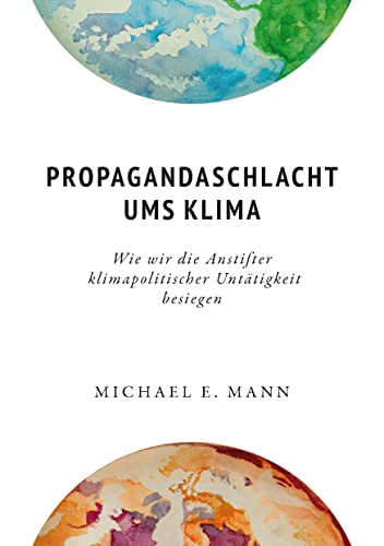 Propagandaschlacht ums Klima - Buch + Epilog: Wie wir die Anstifter klimapolitischer Untätigkeit besiegen