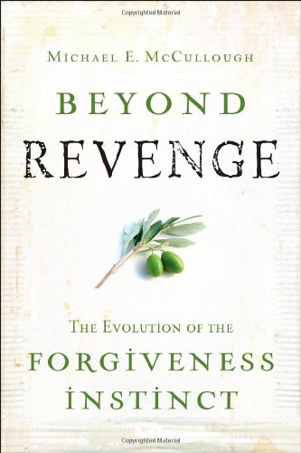 Beyond Revenge: The Evolution of the Forgiveness Instinct von Jossey-Bass Inc.,U.S.