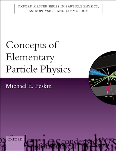 Concepts of Elementary Particle Physics (Oxford Master Series in Physics, Astrophysics, and Cosmology, Band 26)