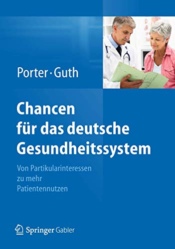 Chancen für das deutsche Gesundheitssystem: Von Partikularinteressen zu mehr Patientennutzen Chancen für das deutsche Gesundheitssystem: Von Partikularinteressen zu mehr Patientennutzen