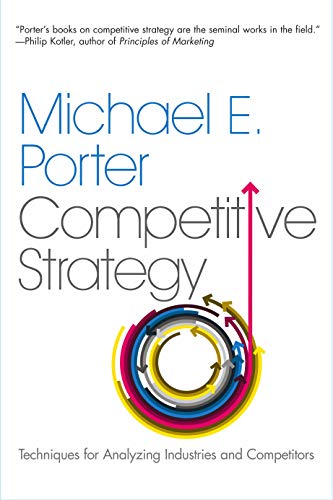 Competitive Strategy: Techniques for Analyzing Industries and Competitors von Free Press