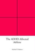 The ADHD Affected Athlete von Trafford Publishing
