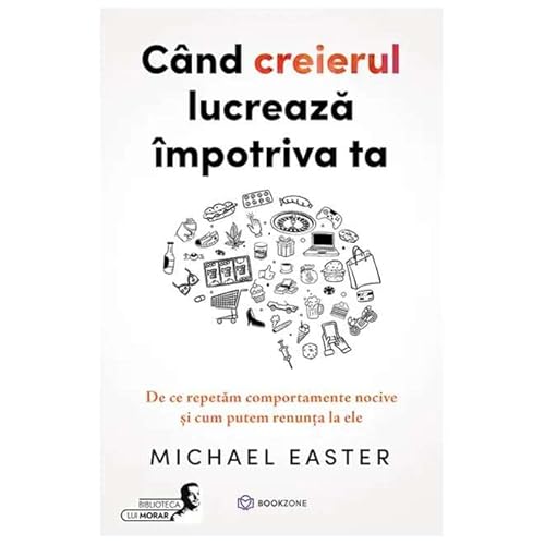 Cand Creierul Lucreaza Impotriva Ta von Bookzone