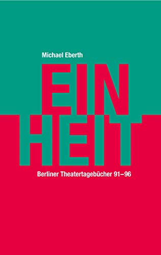 Einheit: Berliner Tagebücher 1991–96 Einheit: Berliner Tagebücher 1991–96