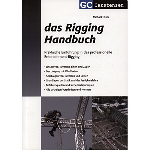 Das Rigging Handbuch: Praktische Einführung in das professionelle Entertainment-Rigging (Factfinder-Serie)