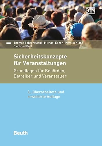 Sicherheitskonzepte für Veranstaltungen: Grundlagen für Behörden, Betreiber und Veranstalter (DIN Media Praxis) von Beuth Verlag