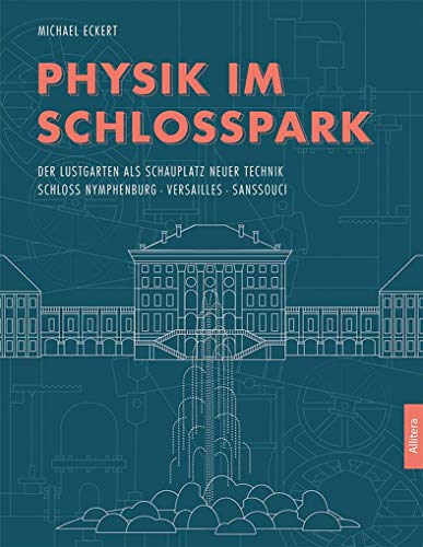 Physik im Schlosspark: Der Lustgarten als Schauplatz neuer Technik Schloss Nymphenburg, Versailles, Sanssouci von Buch & media