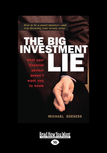 The Big Investment Lie: What Your Financial Advisor Doesn't Want You to Know The Big Investment Lie: What Your Financial Advisor Doesn't Want You to Know von ReadHowYouWant