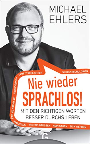 Nie wieder sprachlos!: Mit den richtigen Worten besser durchs Leben von Gütersloher Verlagshaus