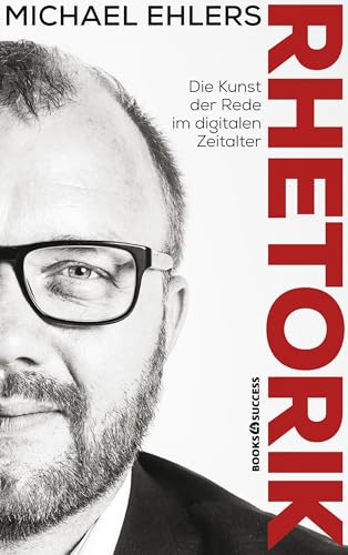 Rhetorik - Die Kunst der Rede im digitalen Zeitalter von BOOKS4SUCCESS