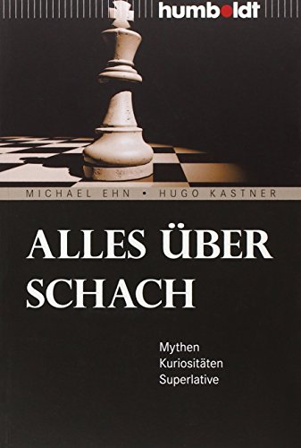 Alles über Schach. Mythen. Kuriositäten. Superlative (humboldt - Freizeit & Hobby)