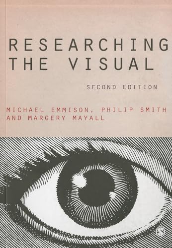 Researching the Visual (Introducing Qualitative Methods series) von Sage Publications
