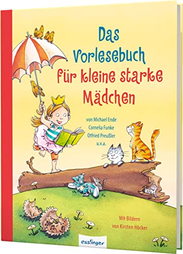 Das Vorlesebuch für kleine starke Mädchen: 25 Mutmach-Geschichen von Kultautoren