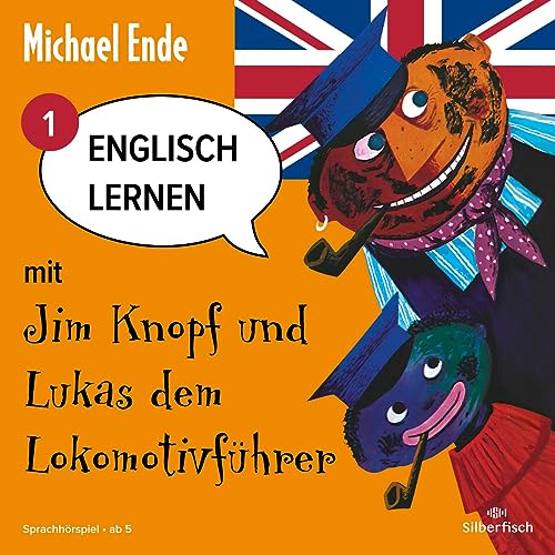 Englisch lernen mit Jim Knopf 1: Englisch lernen mit Jim Knopf und Lukas dem Lokomotivführer - Teil 1: 1 CD (1) von Silberfisch