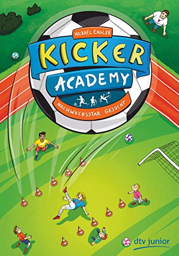 Kicker Academy – Nachwuchsstar gesucht (Die Kicker-Academy-Reihe, Band 1)