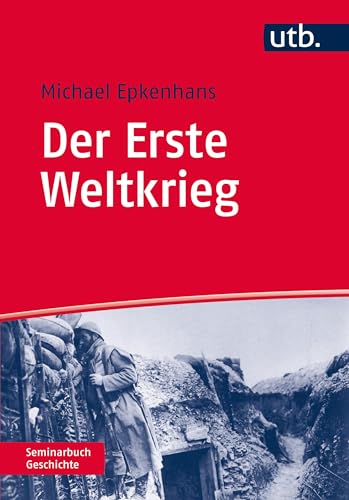 Der Erste Weltkrieg: 1914 - 1918 (Seminarbuch Geschichte)